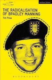 Cover of The Radicalisation Of Bradley Manning by Tim Price