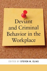 Front cover of Deviant And Criminal Behavior In The Workplace by Steven M. Elias