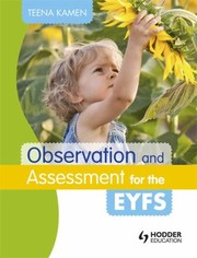 Front cover of Observation And Assessment For The Eyfs by Teena Kamen