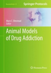 Front cover of Animal Models Of Drug Addiction by Mary C. Olmstead