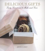 Cover of Delicious Gifts Tasty Creations To Make And Give by Jess McCloskey