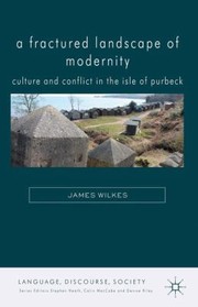 Front cover of A Fractured Landscape Of Modernity Culture And Conflict In The Isle Of Purbeck by James Wilkes