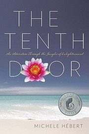 Front cover of The Tenth Door An Adventure Through The Jungles Of Enlightenment by Michele Hebert