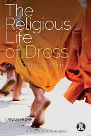 Cover of The Religious Life Of Dress Global Fashion And Faith by Lynne Hume