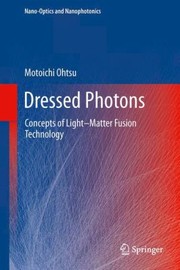 Cover of Dressed Photons Concepts Of Lightmatter Fusion Technology by Motoichi Ohtsu