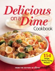 Front cover of All You Delicious On A Dime Cookbook by Editors of All You