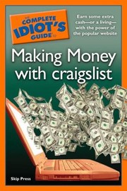 Front cover of The Complete Idiot's Guide to Making Money with Craigslist by Skip Press