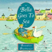 Front cover of Bella Goes To Sea by Benedict Blathwayt