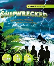 Front cover of Shipwrecked Explore Floating And Sinking And Use Science To Survive by Richard Spilsbury