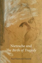 Front cover of Nietzsche And The Birth Of Tragedy by Paul Raimond Daniels