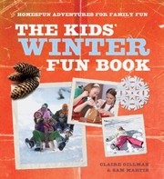 Front cover of The Kids Winter Fun Book Homespun Adventures For Family Fun by Claire Gillman
