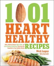 Cover of 1001 Heart Healthy Recipes Quick Delicious Recipes High In Fiber And Low In Sodium And Cholesterol That Keep You Committed To Your Healthy Lifestyle by Dick Logue