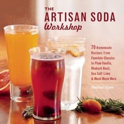 Front cover of The Artisan Soda Workshop 70 Homemade Recipes From Fountain Classics To Plum Vanilla Rhubarb Basil Sea Salt Lime Much Much More by Andrea Lynn
