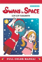 Front cover of Swans In Space by Lun Lun Yamamoto