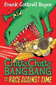 Front cover of Chitty Chitty Bang Bang And The Race Against Time by Frank Cottrell Boyce