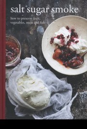 Front cover of Salt Sugar Smoke How To Preserve Fruit Vegetables Meat And Fish by Diana Henry