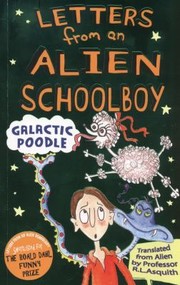 Front cover of Letters From An Alien Schoolboy Galactic Poodle by Ros Asquith