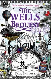 Front cover of The Wells Bequest by Polly Shulman