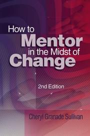 Front cover of How to mentor in the midst of change by Cheryl Granade Sullivan