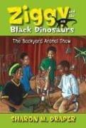 Front cover of The Backyard Animal Show (Ziggy and the Black Dinosaurs) by Sharon M. Draper