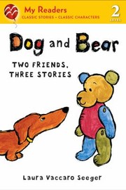 Front cover of Dog And Bear Two Friends Three Stories by Laura Vaccaro Seeger