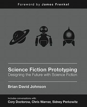 Front cover of Science Fiction Prototyping Designing The Future With Science Fiction by Brian David Johnson