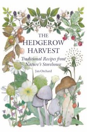 Front cover of The Hedgerow Harvest Traditional Recipes From Natures Storehouse by Jan Orchard