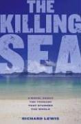 Front cover of The Killing Sea by Richard Lewis