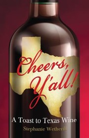 Front cover of Cheers Yall A Toast To Texas Wine by Stephanie Wetherill