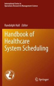 Front cover of Handbook Of Healthcare System Scheduling by Randolph Hall