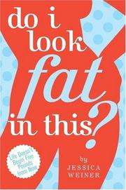 Front cover of Do I look fat in this? by Jessica Weiner