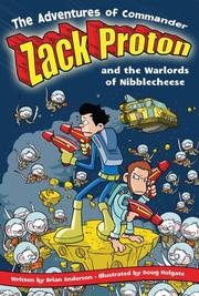 Cover of The adventures of Commander Zack Proton and the Warlords of Nibblecheese by Brian R. Anderson