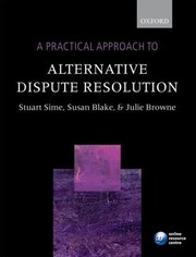Front cover of A Practical Approach To Alternative Dispute Resolution by Julie Browne