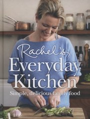 Front cover of Rachels Kitchen How To Feed Your Family Delicious Nutritious Affordable Food Every Day by Rachel Allen