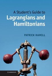 Front cover of A Students Guide To Lagrangians And Hamiltonians by Patrick Hamill