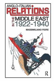 Front cover of Angloitalian Relations In The Middle East 19221940 by Massimiliano Fiore