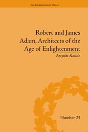 Front cover of Robert And James Adam Architects Of The Age Of Enlightenment by Ariyuki Kondo