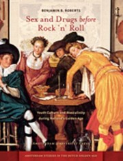 Front cover of Sex And Drugs Before Rock N Roll Youth Culture And Masculinity During Hollands Golden Age by Benjamin Roberts