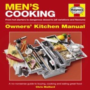 Front cover of Mens Cooking Manual A Nononsense Guide To Buying Making And Eating Great Food by Chris Maillard