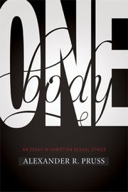 Front cover of One Body An Essay In Christian Sexual Ethics by Alexander R. Pruss