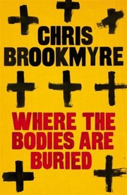 Front cover of Where The Bodies Are Buried by Christopher Brookmyre
