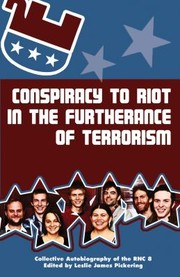 Front cover of Conspiracy To Riot In Furtherance Of Terrorism The Collective Autobiography Of The Rnc 8 by Leslie James Pickering