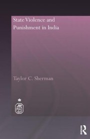 Front cover of State violence and punishment in India by Taylor C. Sherman