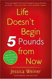 Front cover of Life Doesn't Begin 5 Pounds from Now by Jessica Weiner