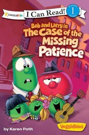 Front cover of Bob And Larry In The Case Of The Missing Patience by Karen Poth