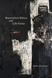 Cover of Materialist Ethics And Lifevalue by Jeff Noonan