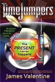 Front cover of The Present Never Happens (Timejumpers) by James Valentine
