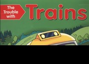 Cover of The Trouble With Trains by Geoff Ball