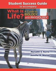 Front cover of Student Success Guide To Accompany What Is Life A Guide To Biology With Physiology by Meredith S. Norris