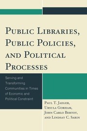 Front cover of Public Libraries Public Policies And Political Processes Serving And Transforming Communities In Times Of Economic And Political Constraint by Paul T. Jaeger